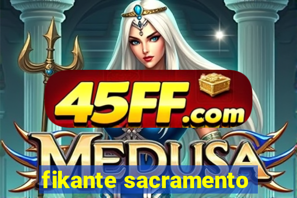 fikante sacramento